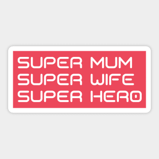 Super Mum, Super Wife, Super Hero. Funny Mum Life Design. Great Mothers Day Gift. Sticker